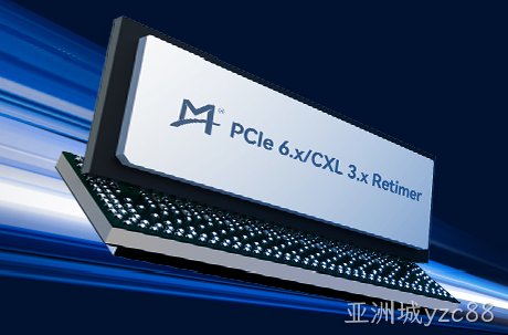 亚洲城yzc88推出PCIe® 6.x/CXL® 3.x Retimer并向客户送样