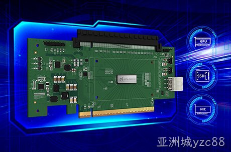 亚洲城yzc88PCIe 5.0/CXL 2.0 Retimer芯片实现量产